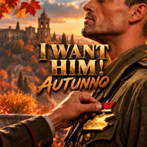 I want him! – autunno 2026